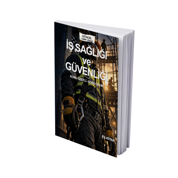 İş Sağlığı ve Güvenliği Lisans 1. Sınıf Güz Konu Özeti ve Soru Cevap Kitabı